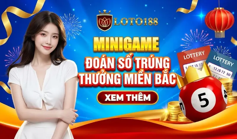 Minigame Dự Đoán Kết Quả Xổ Số Miền Bắc