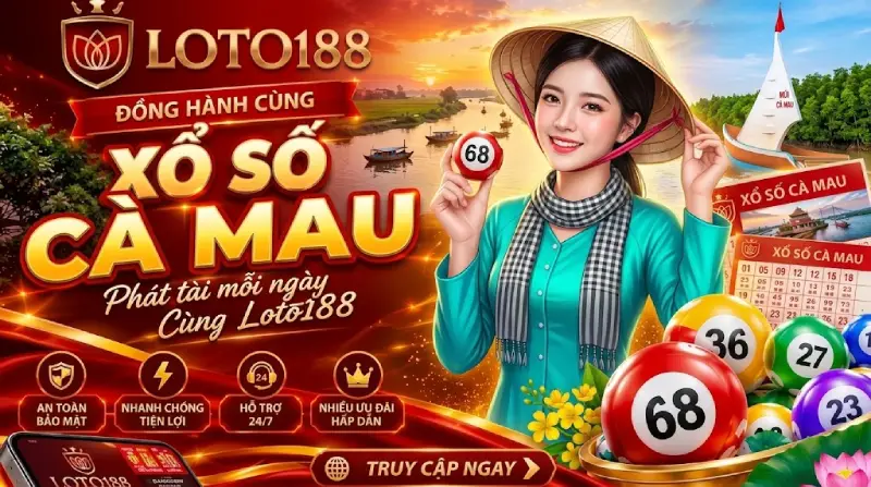 Xổ Số Cà Mau Sức Hút Đặc Biệt Cơ Hội Bứt Phá Số 1