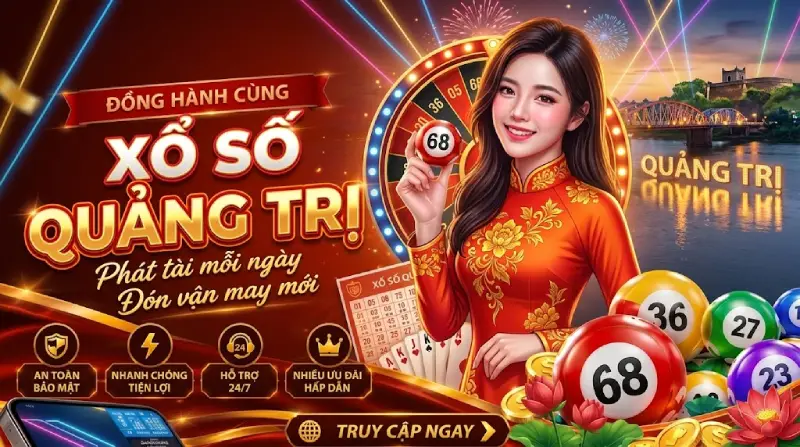 Xổ Số Quảng Trị May Mắn Quay Số Thắng Lớn